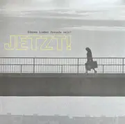 LP - Jetzt! - Können Lieder Freunde Sein?