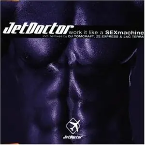 Jet Doctor - Work It (Like a Sexmachine)