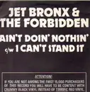 7inch Vinyl Single - Jet Bronx & The Forbidden - Ain't Doin' Nothin' / I Can't Stand It - Red Vinyl