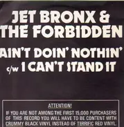 Jet Bronx & The Forbidden - Ain't Doin' Nothin' / I Can't Stand It