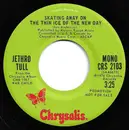 7inch Vinyl Single - Jethro Tull - Skating Away On The Thin Ice Of The New Day