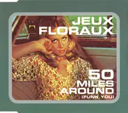 Jeux Floraux - 50 Miles Around (Funk You)