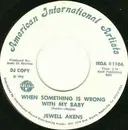7inch Vinyl Single - Jewel Akens - When Something Is Wrong With My Baby / I Just Can't Turn My Habit Into Love