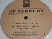 JF Kennedy - This Is Our Love