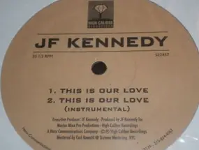 JF Kennedy - This Is Our Love