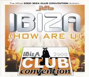 Jkb - Ibiza (How Are U) (The Official 2000 Ibiza Club Convention Anthem)