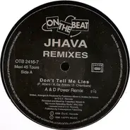 Jhava - Don't Tell Me Lies ( Remixes )