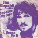 7inch Vinyl Single - Jim Capaldi - Goodbye My Love