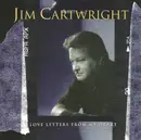 CD - Jim Cartwright - Love Letters From My Heart