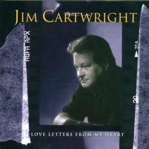 Jim Cartwright - Love Letters From My..