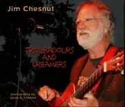 CD - Jim Chesnut - Troubadours And Dreamers - Digipak