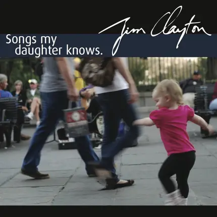 Jim Clayton - Songs My Daughter Knows.