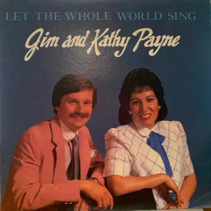 Jim And Kathy Payne - Let The Whole World Sing