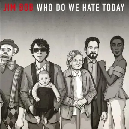 Jim Bob - Who Do We Hate Today