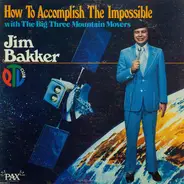 Jim Bakker - How To Accomplish The Impossible