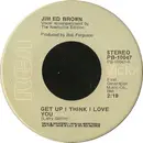 7inch Vinyl Single - Jim Ed Brown - Get Up I Think I Love You