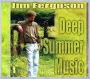 CD - Jim Ferguson - Deep Summer Music