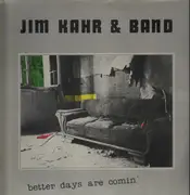 LP - Jim Kahr & Band - Better Days Are Comin