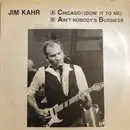 7inch Vinyl Single - Jim Kahr - Chicago (Don't Do It To me)