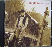 CD - Jim Kahr - Nothin' To Lose