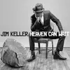 CD - Jim Keller - Heaven Can Wait