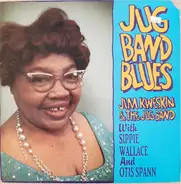 Jim Kweskin & The Jug Band With Sippie Wallace And Otis Spann - Jug Band Blues