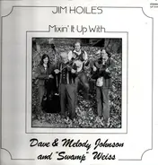 Jim Hoiles - Mixin´It Up With Dave & Melody Johnson & "Swamp" Weiss