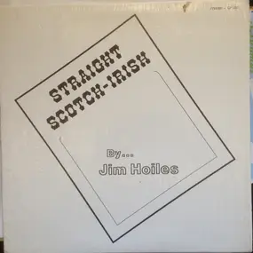 Jim Hoiles - Straight Scotch-Irish