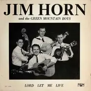 Jim Horn And The Green Mountain Boys - Lord Let Me Live