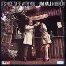 LP - Jim Hall - It's Nice To Be With You (Jim Hall In Berlin)