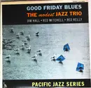 LP - Jim Hall / Red Mitchell / Red Kelly - Good Friday Blues: The Modest Jazz Trio - + Insert
