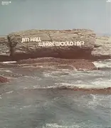 LP - Jim Hall - ...Where Would I Be?