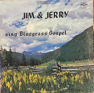 Jim & Jerry - Jim & Jerry Sing Bluegrass Gospel