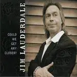 Jim Lauderdale - Could We Get Any Closer?