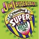 CD - Jim Lauderdale - Country Super Hits Volume One