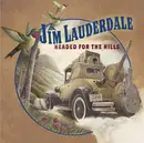 CD - Jim Lauderdale - Headed For The Hills