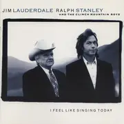 CD - Jim Lauderdale & Ralph Stanley And The Clinch Mountain Boys - I Feel Like Singing Today