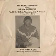 Jim Matthews, M.D. - A Little Girl, A Woman, And A Friend B/W Gone Again