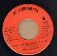 Jim McCullough - I Want To Be You What I'd Like You To Be Me