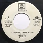 Jim Mundy - I Robbed My Uncle Blind