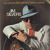 Jim Silvers - ...You Gotta Let All The Girls Know You're A Cowboy