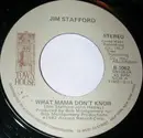 7inch Vinyl Single - Jim Stafford - What Mama Don't Know / That's What Little Kids Do