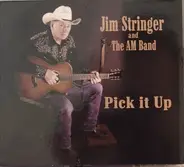 Jim Stringer & The AM Band - Pick It Up