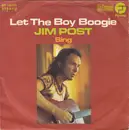 7inch Vinyl Single - Jim Post - Let The Boy Boogie