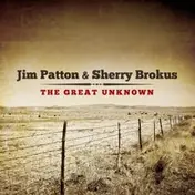 Jim Patton & Sherry Brokus - The Great Unknown
