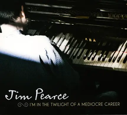 Jim Pearce - I'm in the Twilight of a Mediocre Career