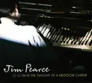 CD - Jim Pearce - I'm In The Twilight Of A Mediocre Career - Digipak