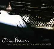 CD - Jim Pearce - I'm In The Twilight Of A Mediocre Career - Digipak