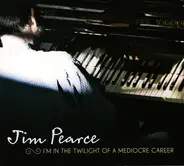 Jim Pearce - I'm in the Twilight of a Mediocre Career