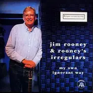 Jim Rooney & Rooney's Irregulars - My Own Ignorant Way